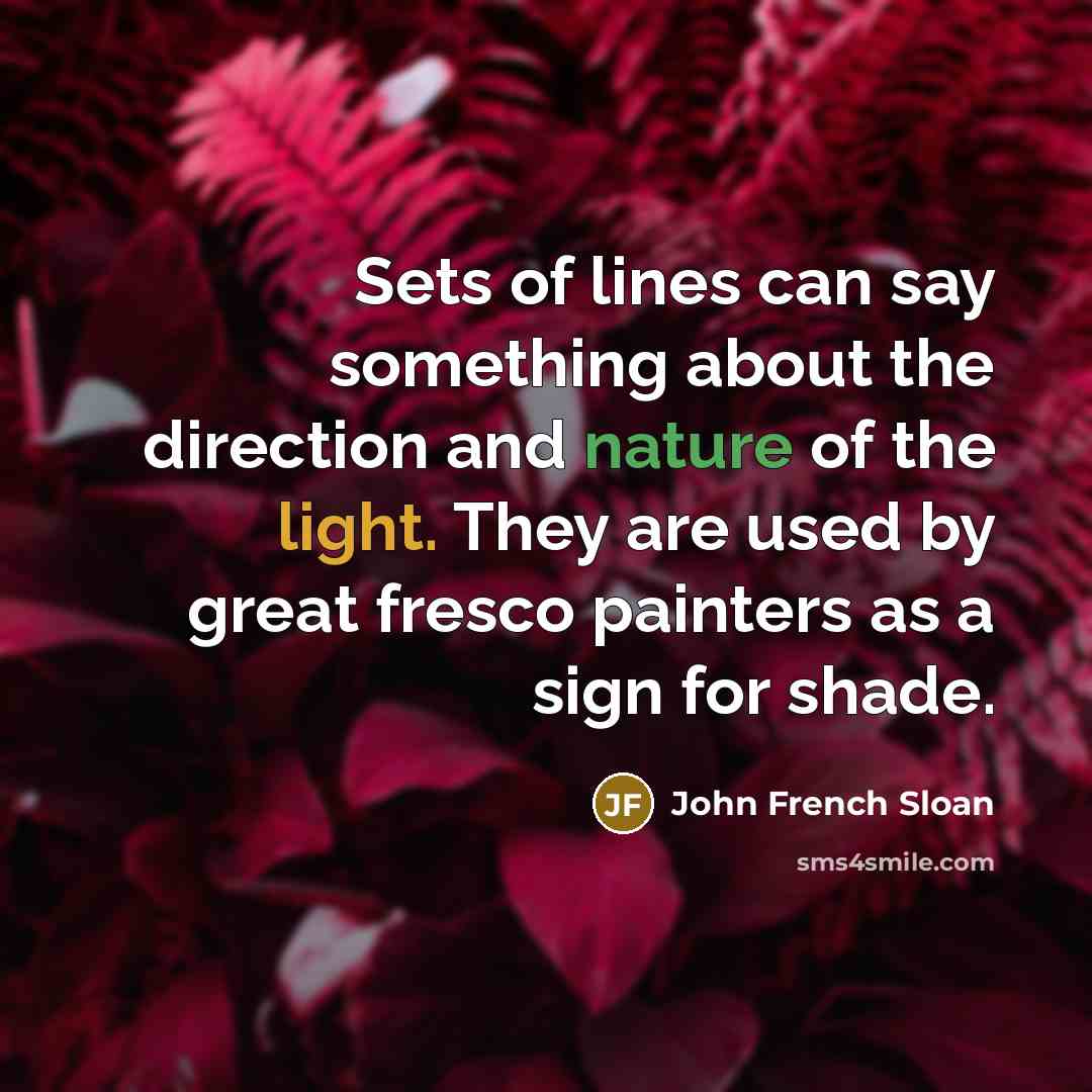“Sets of lines can say something about the direction and…” quote by John French Sloan