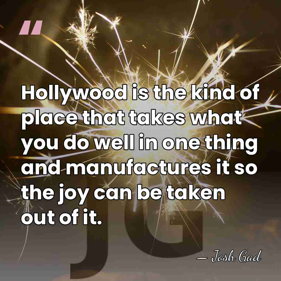 Hollywood is the kind of place that takes what you do well&hellip; - Josh Gad