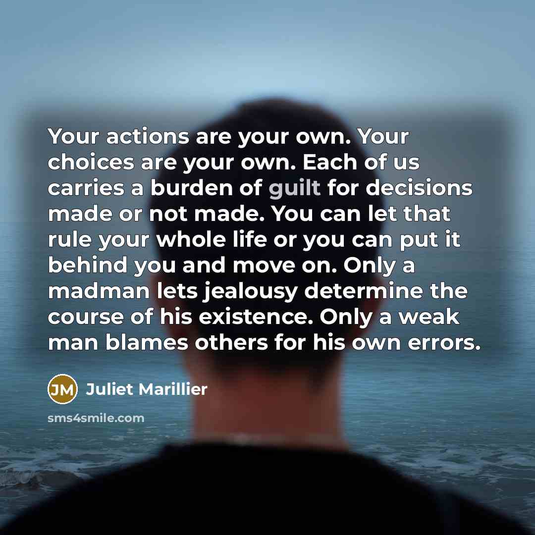“Your actions are your own. Your choices are your own.…” quote by Juliet Marillier