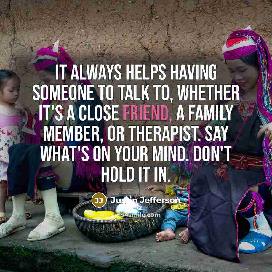 “It always helps having someone to talk to, whether it's…” quote by Justin Jefferson