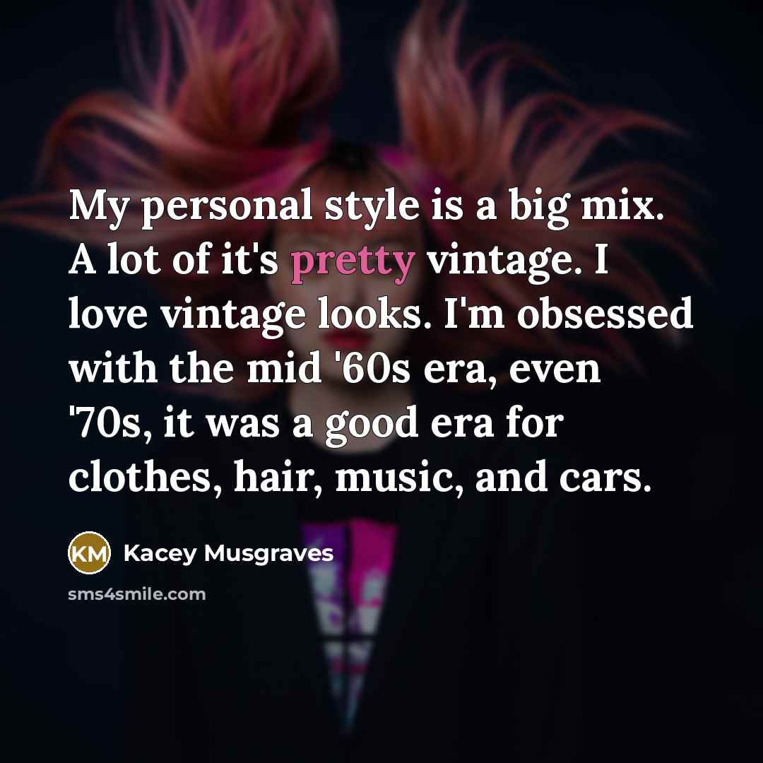 “My personal style is a big mix. A lot of…” quote by Kacey Musgraves