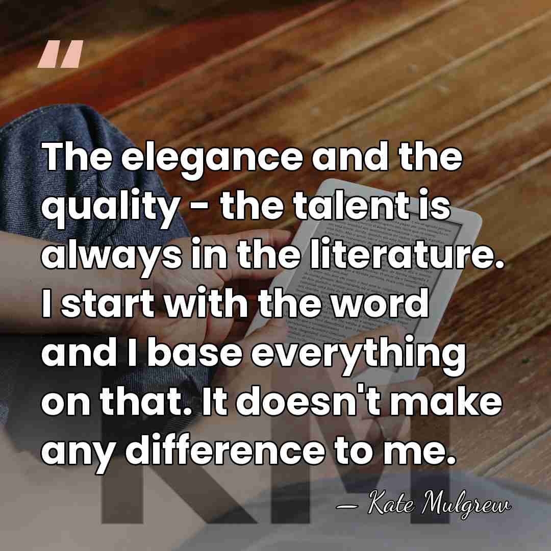 The elegance and the quality - the talent is always in the&hellip; - Kate Mulgrew