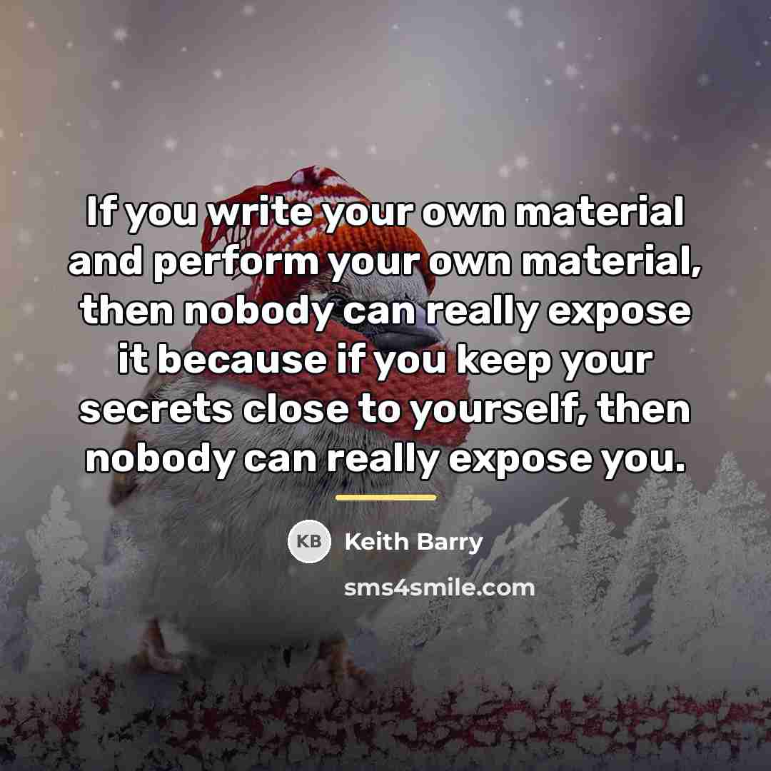 “If you write your own material and perform your own…” quote by Keith Barry