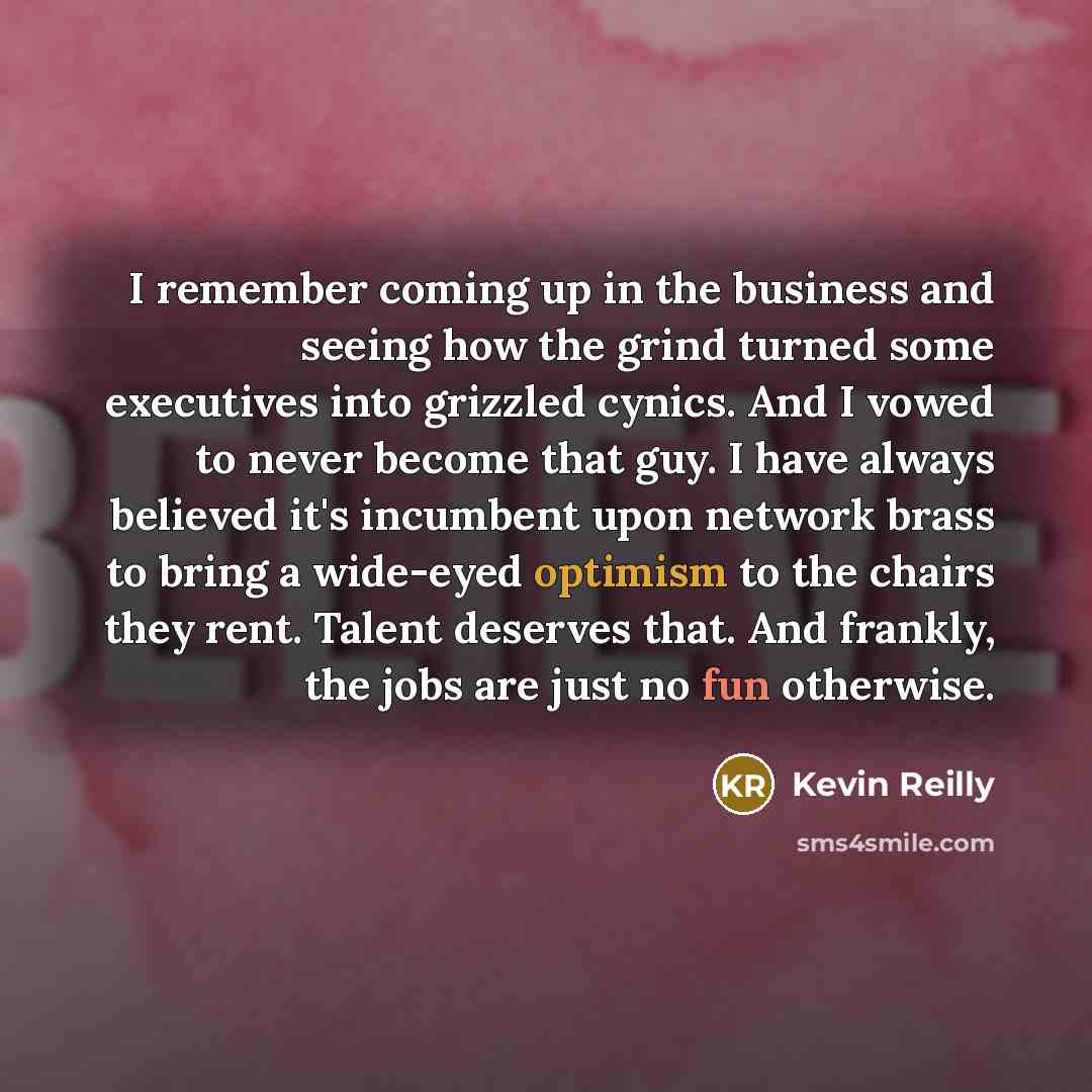 “I remember coming up in the business and seeing how…” quote by Kevin Reilly