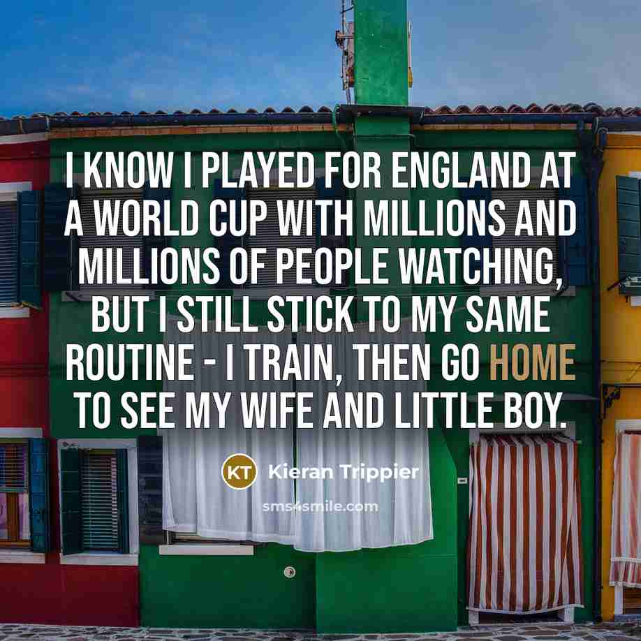 “I know I played for England at a World Cup…” quote by Kieran Trippier
