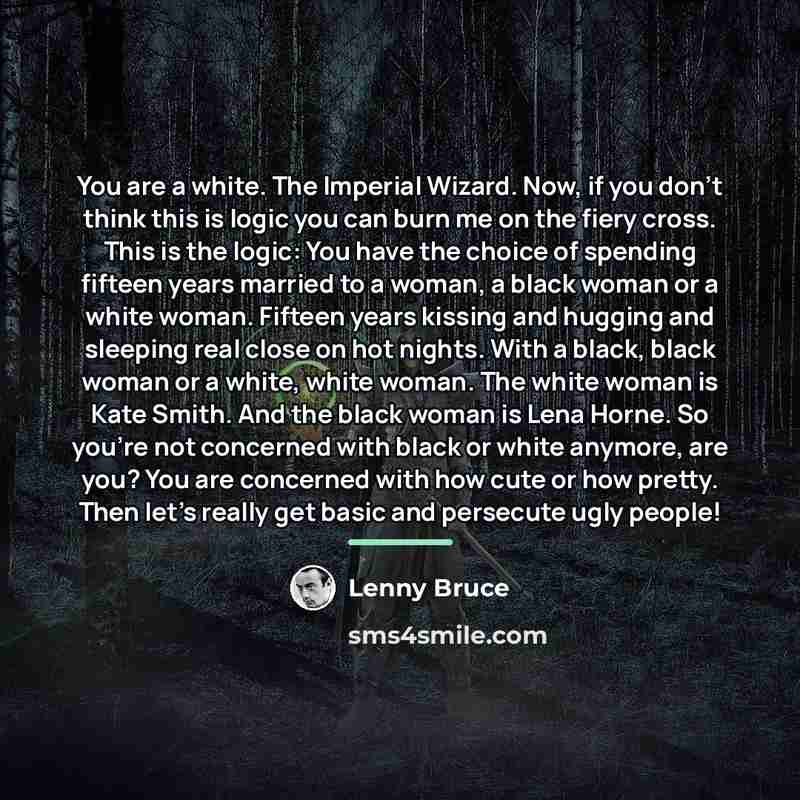 “You are a white. The Imperial Wizard. Now, if you…” quote by Lenny Bruce
