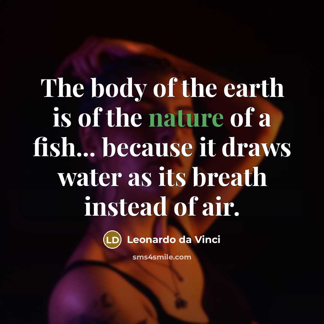 “The body of the earth is of the nature of…” quote by Leonardo da Vinci