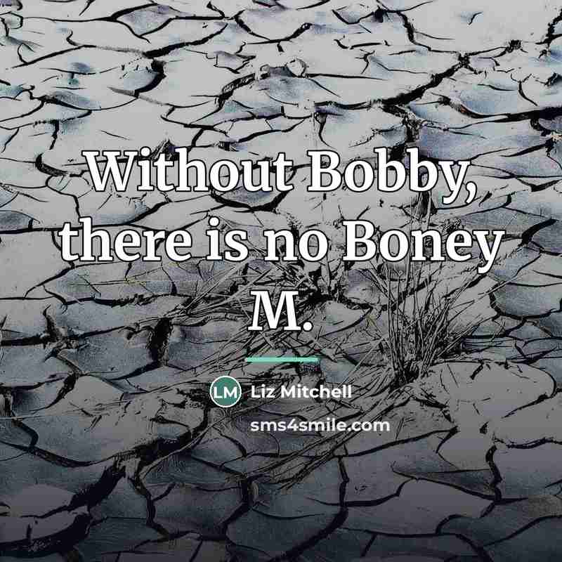 “Without Bobby, there is no Boney M.…” quote by Liz Mitchell