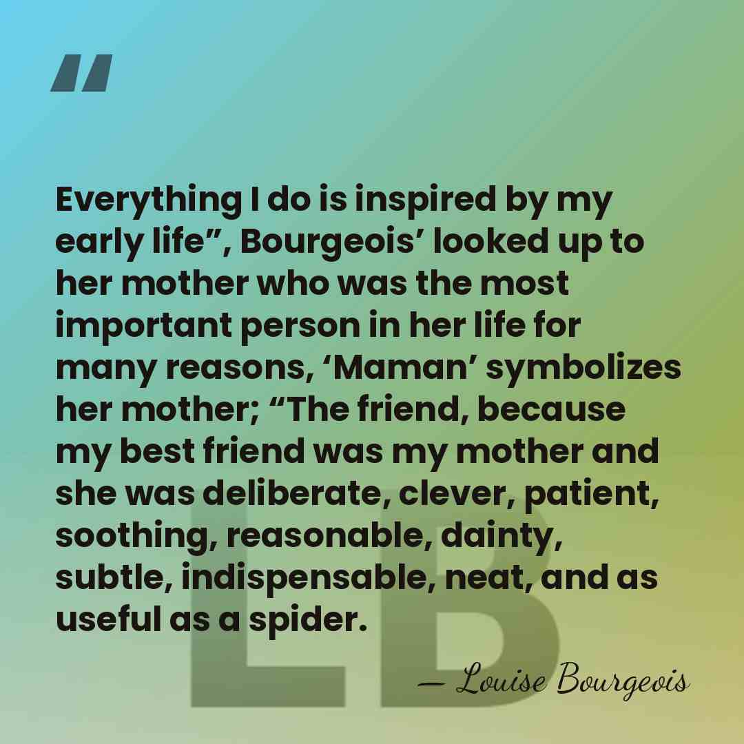 Everything I do is inspired by my early life”, Bourgeois’ looked up&hellip; - Louise Bourgeois