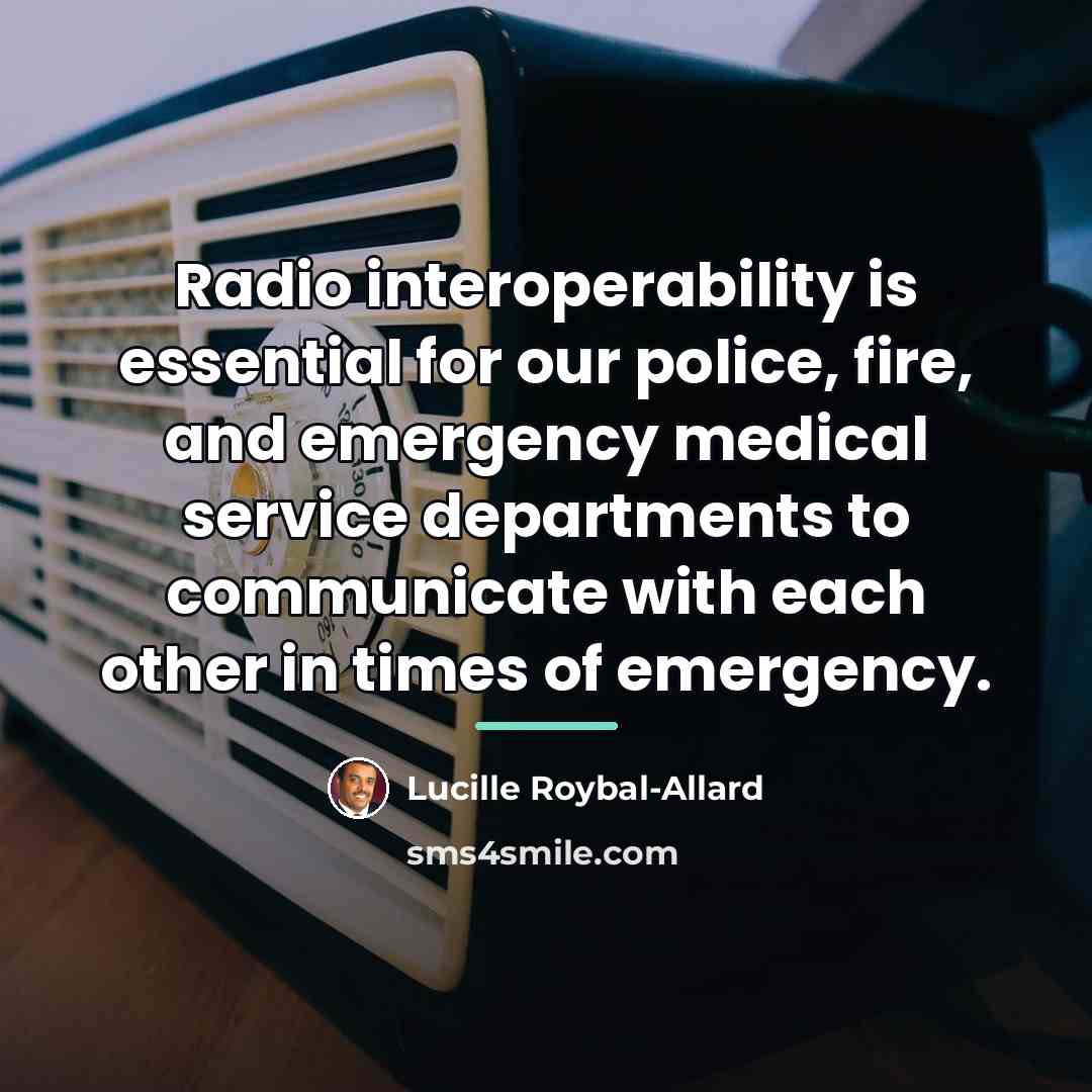 “Radio interoperability is essential for our police, fire, and emergency…” quote by Lucille Roybal-Allard