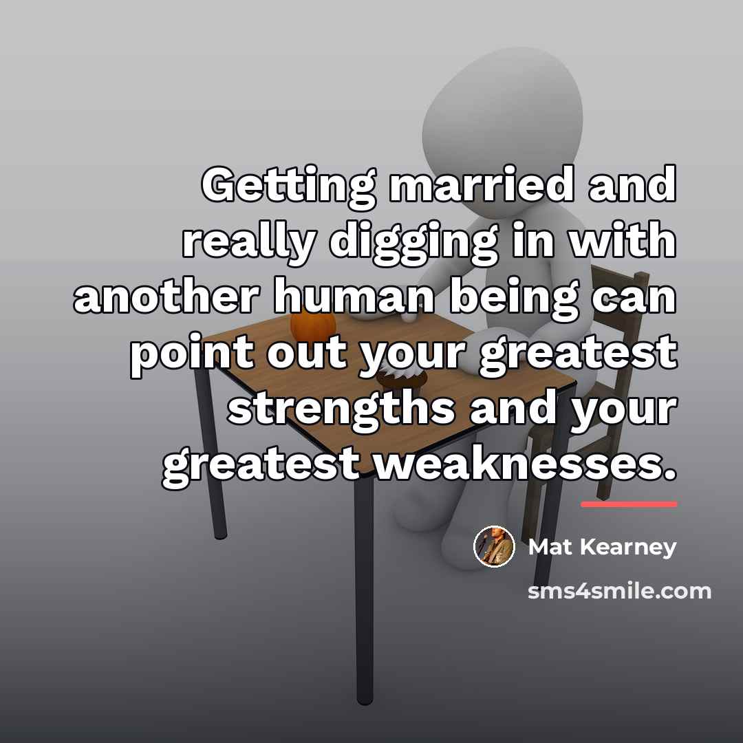 “Getting married and really digging in with another human being…” quote by Mat Kearney