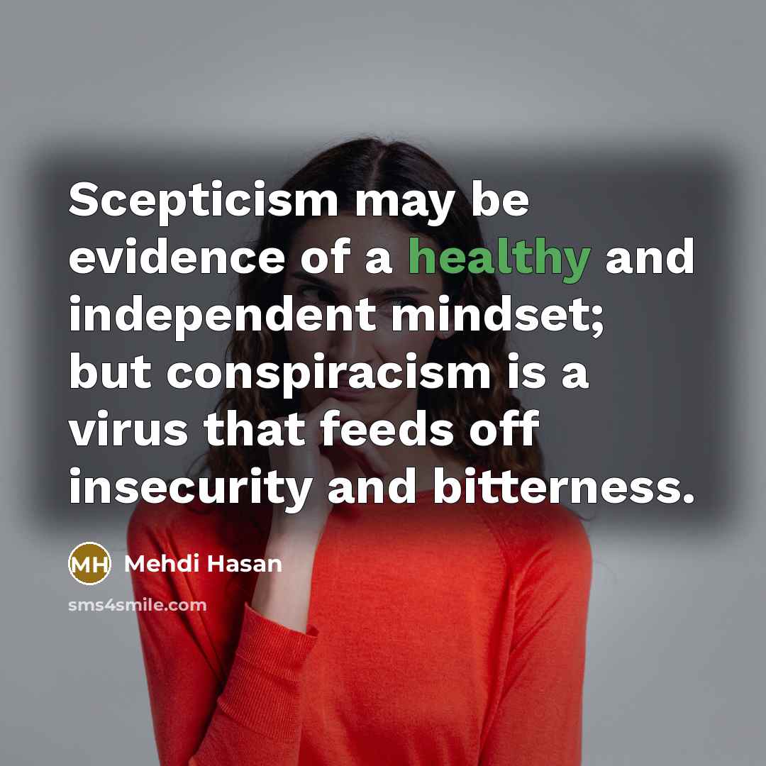 “Scepticism may be evidence of a healthy and independent mindset;…” quote by Mehdi Hasan