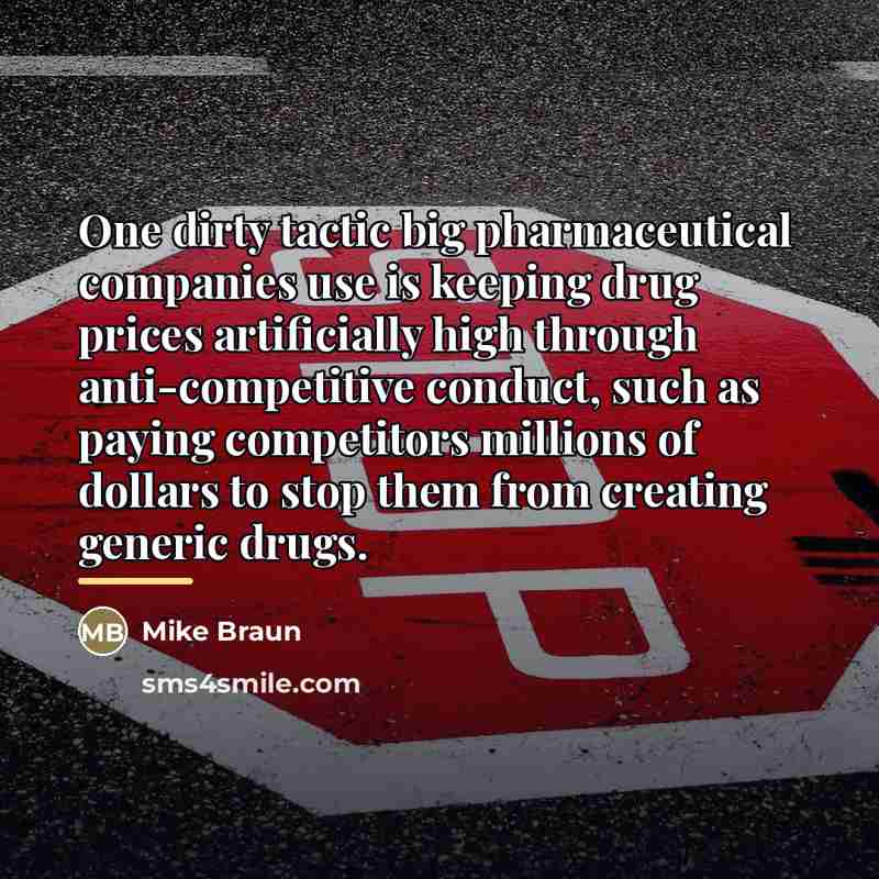 “One dirty tactic big pharmaceutical companies use is keeping drug…” quote by Mike Braun