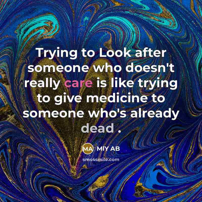 “Trying to Look after someone who doesn't really care is…” quote by MlY AB