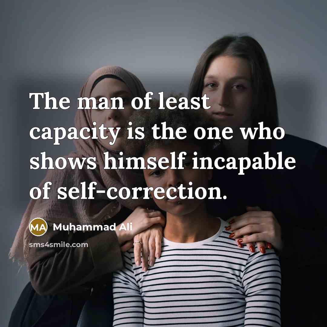 “The man of least capacity is the one who shows…” quote by Muhammad Ali