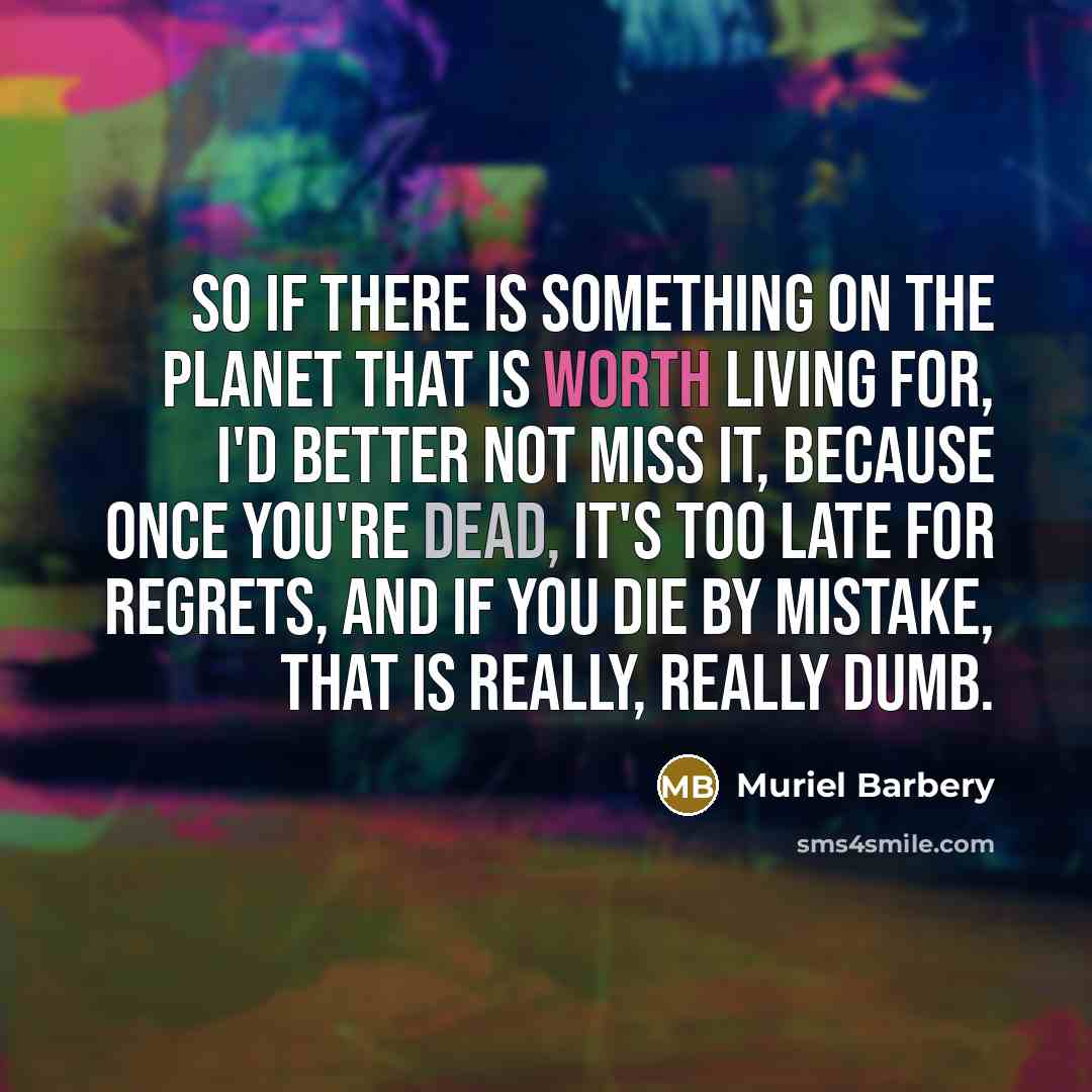 “So if there is something on the planet that is…” quote by Muriel Barbery