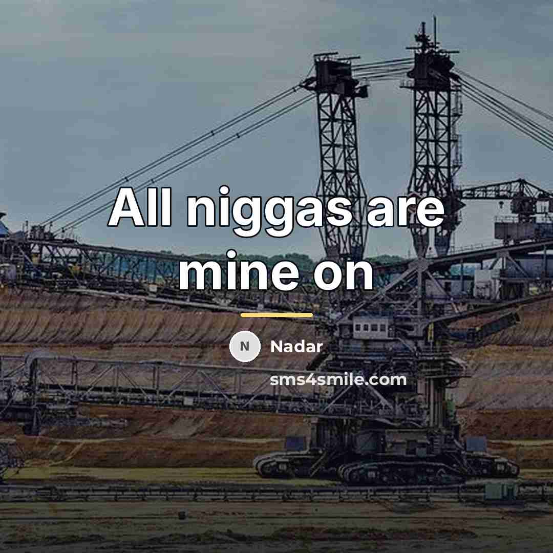 “All niggas are mine on…” quote by Nadar