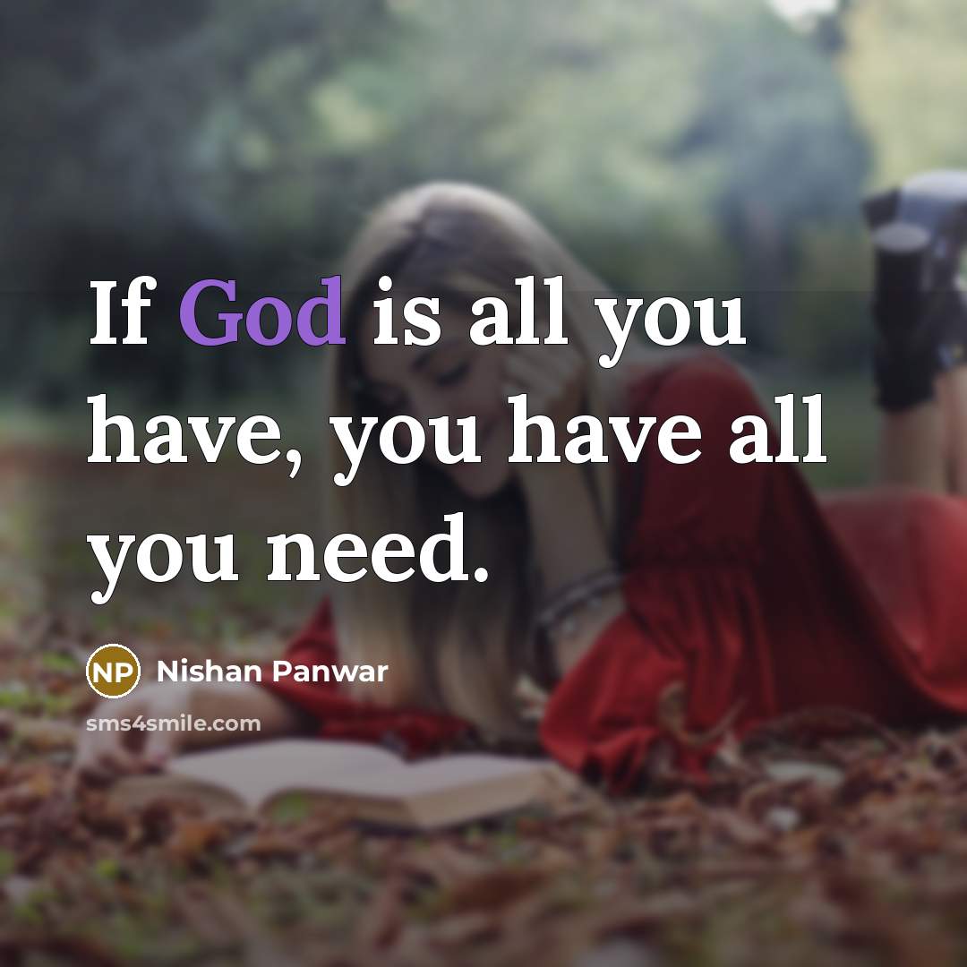 “If God is all you have, you have all you…” quote by Nishan Panwar