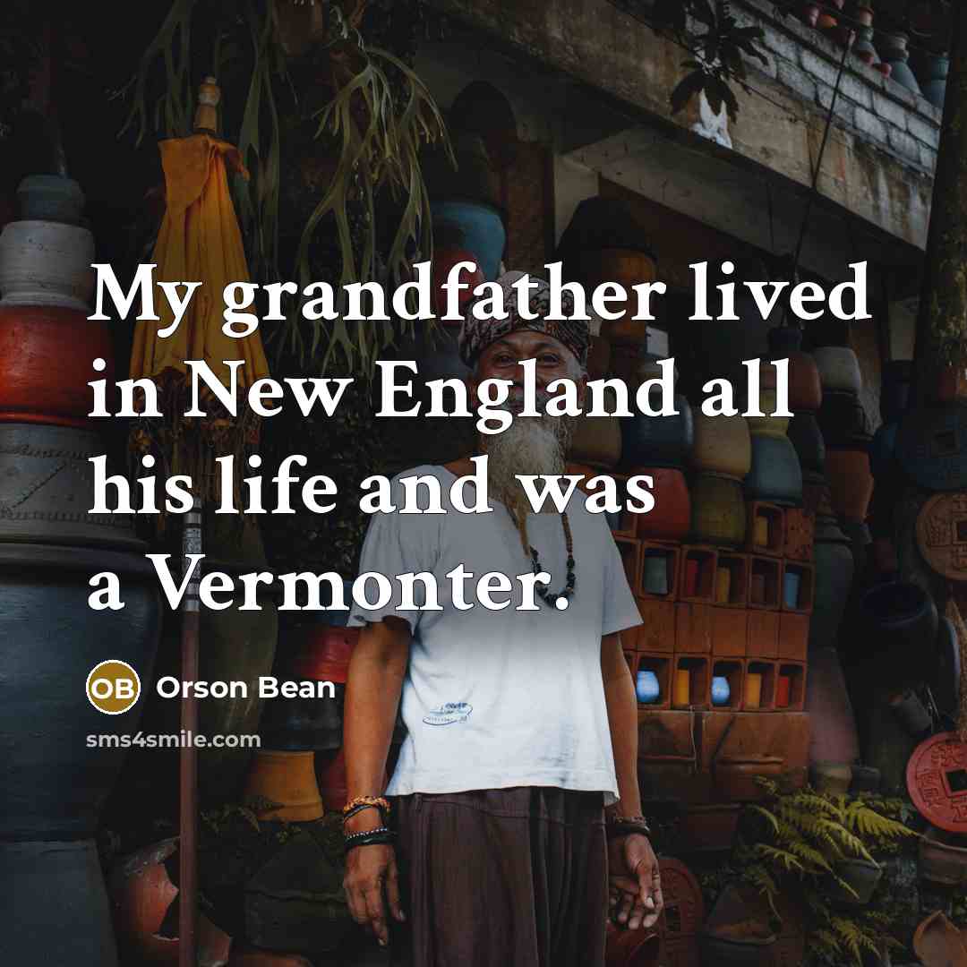 “My grandfather lived in New England all his life and…” quote by Orson Bean