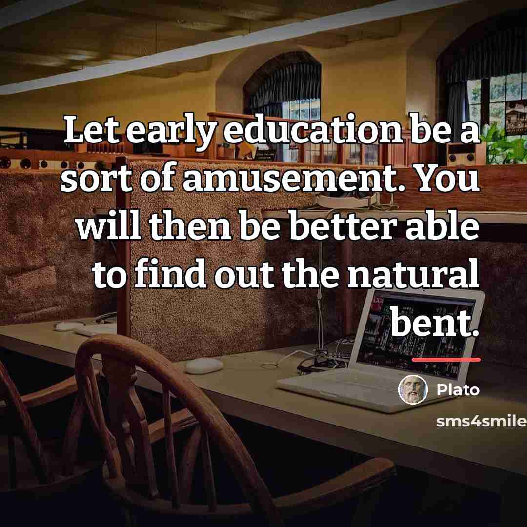 “Let early education be a sort of amusement. You will…” quote by Plato