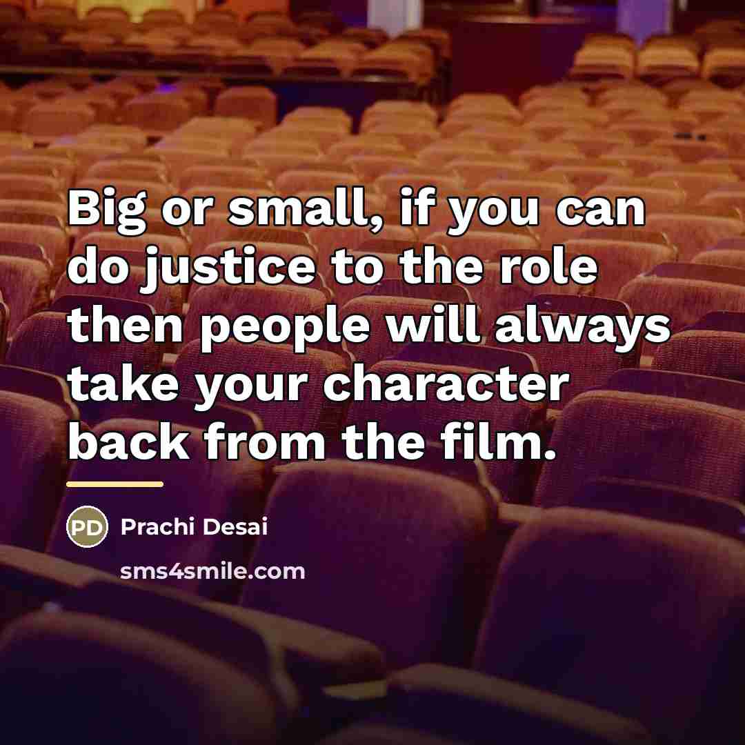 “Big or small, if you can do justice to the…” quote by Prachi Desai