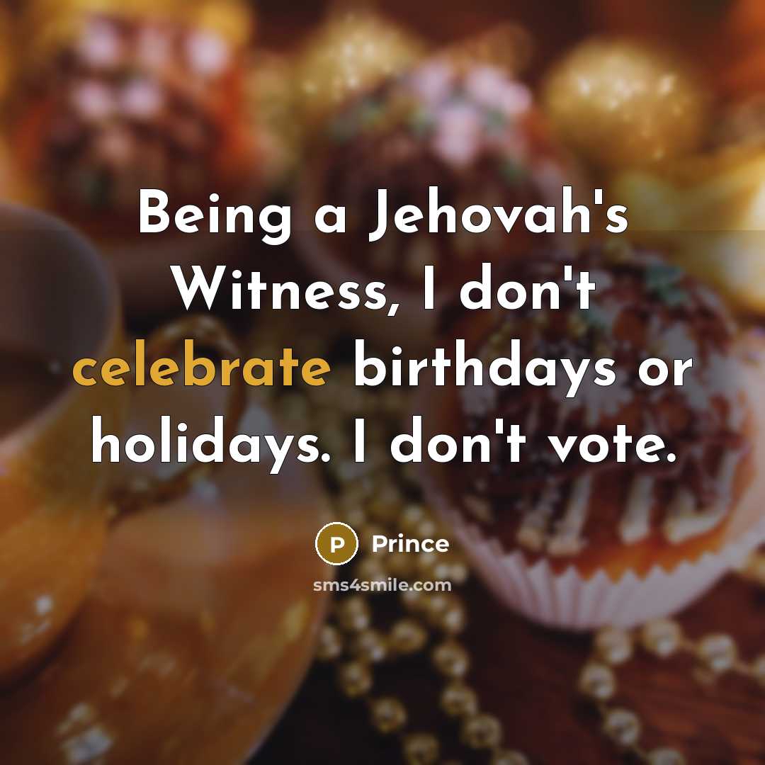“Being a Jehovah's Witness, I don't celebrate birthdays or holidays.…” quote by Prince