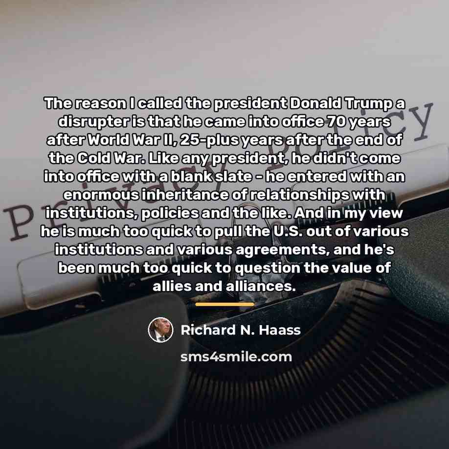 “The reason I called the president Donald Trump a disrupter…” quote by Richard N. Haass