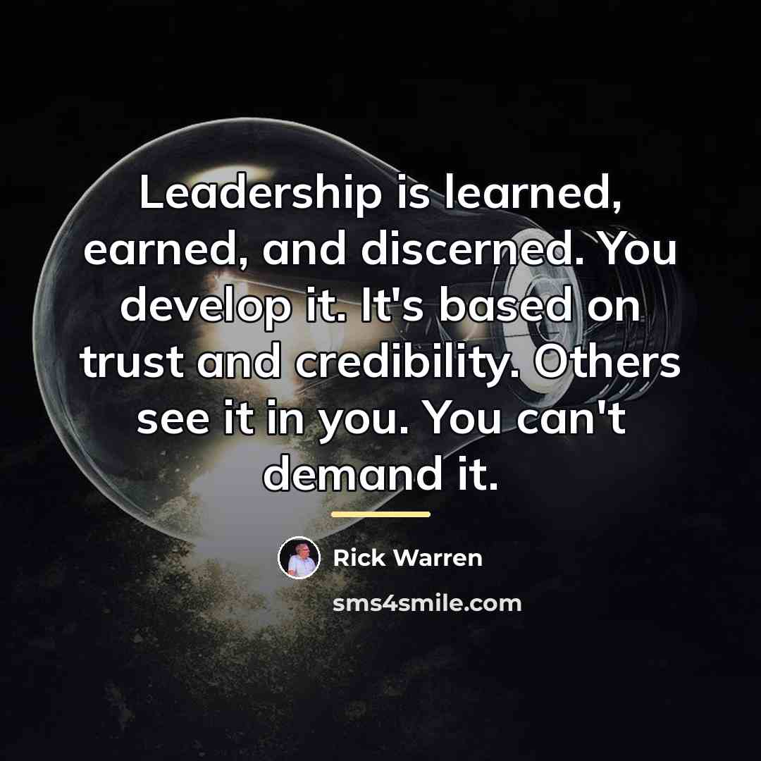 “Leadership is learned, earned, and discerned. You develop it. It's…” quote by Rick Warren
