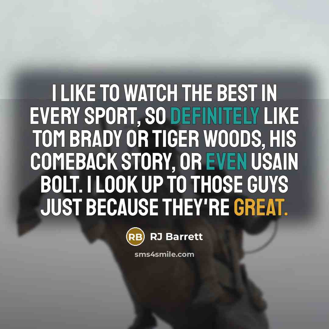 “I like to watch the best in every sport, so…” quote by RJ Barrett