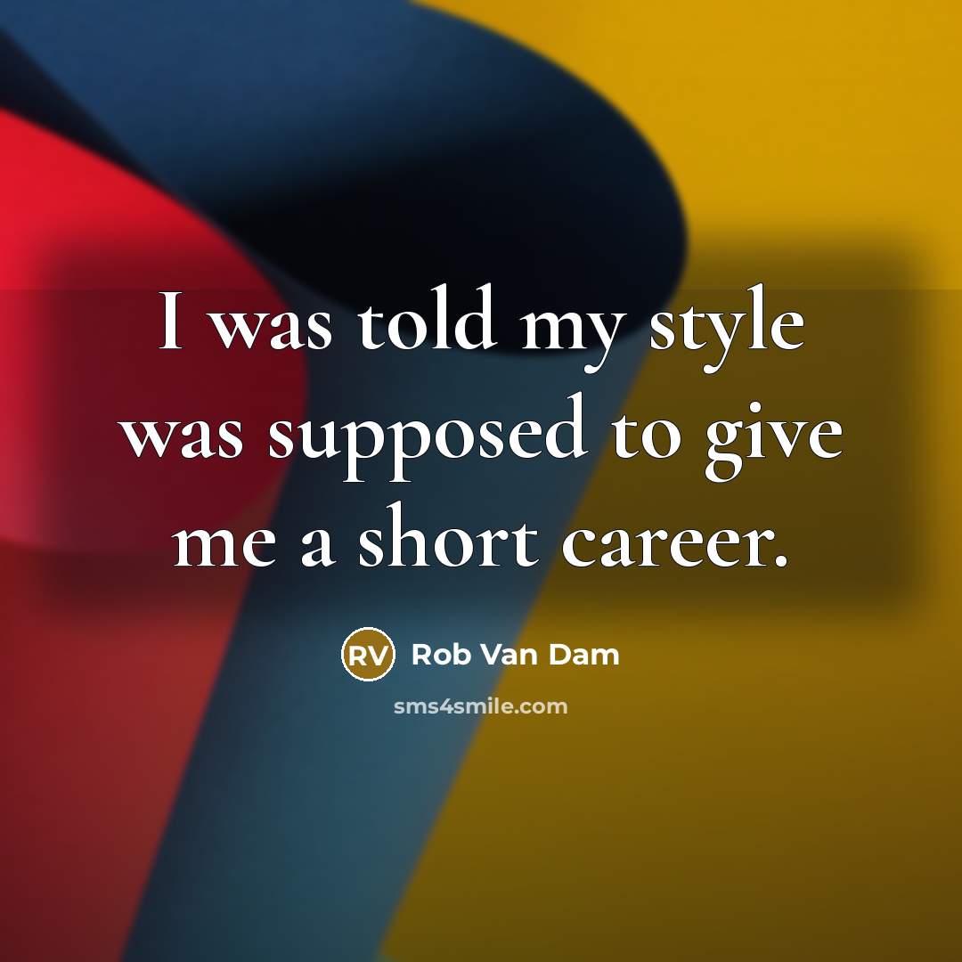 “I was told my style was supposed to give me…” quote by Rob Van Dam