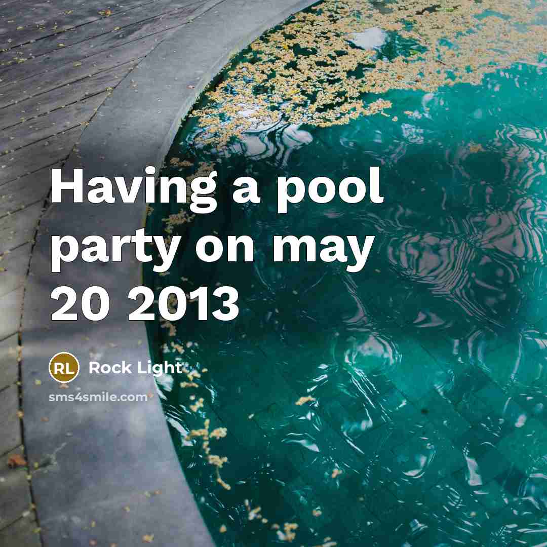 “Having a pool party on may 20 2013” quote by Rock Light
