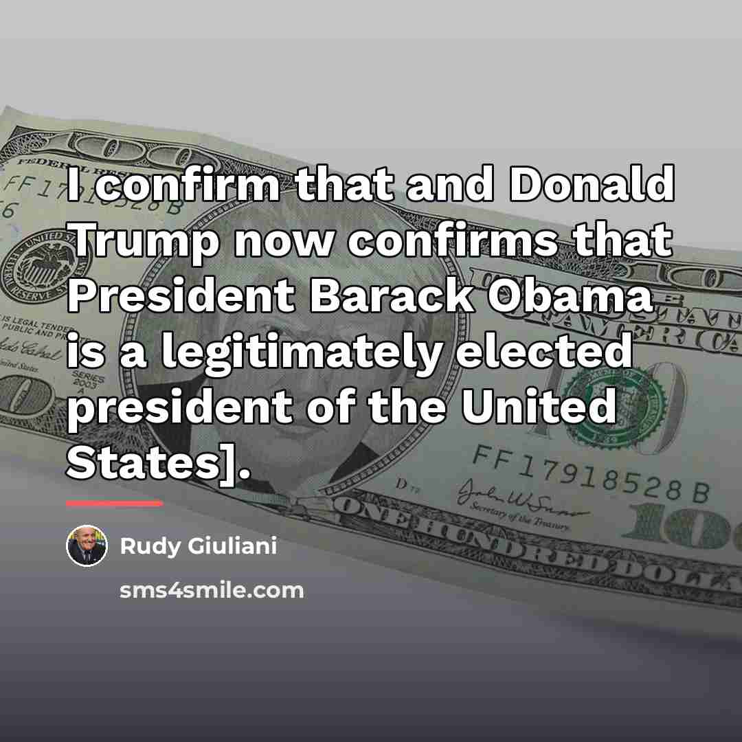 “I confirm that and Donald Trump now confirms that President…” quote by Rudy Giuliani