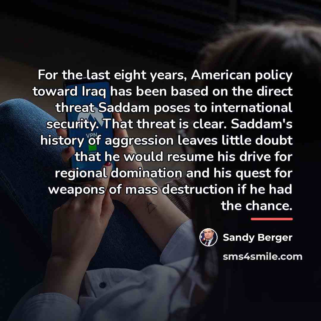 “For the last eight years, American policy toward Iraq has…” quote by Sandy Berger
