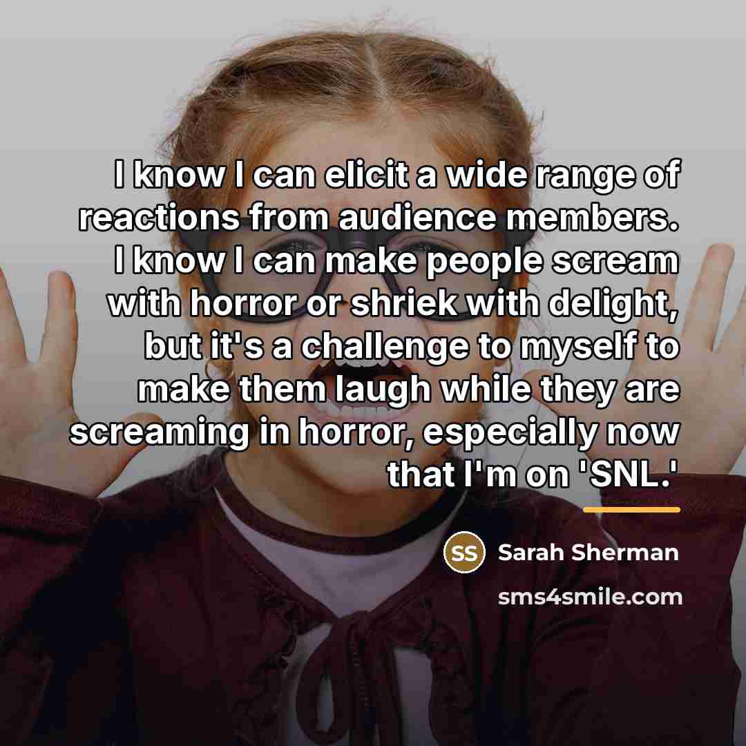 “I know I can elicit a wide range of reactions…” quote by Sarah Sherman