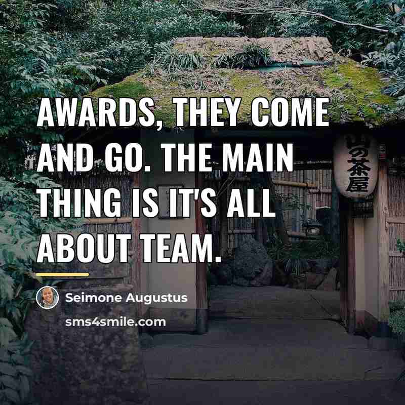 “Awards, they come and go. The main thing is it's…” quote by Seimone Augustus