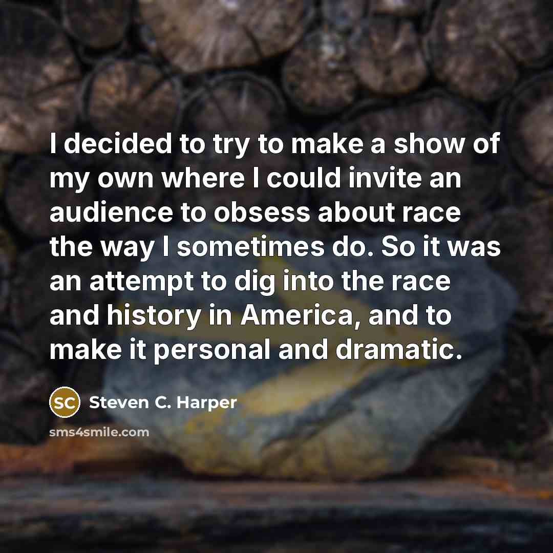 “I decided to try to make a show of my…” quote by Steven C. Harper