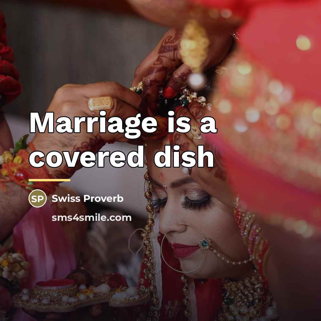 “Marriage is a covered dish…” quote by Swiss Proverb