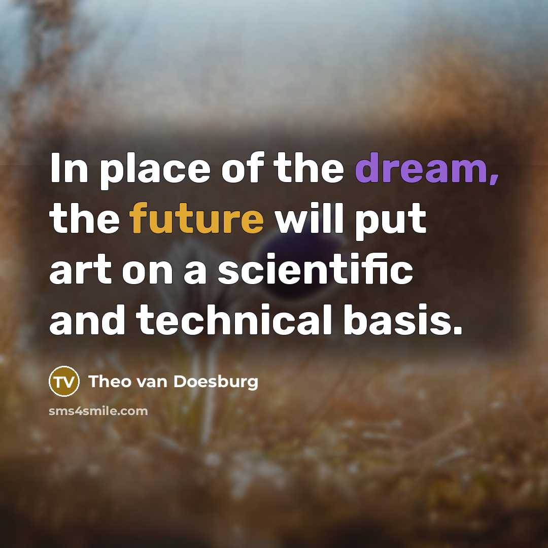“In place of the dream, the future will put art…” quote by Theo van Doesburg