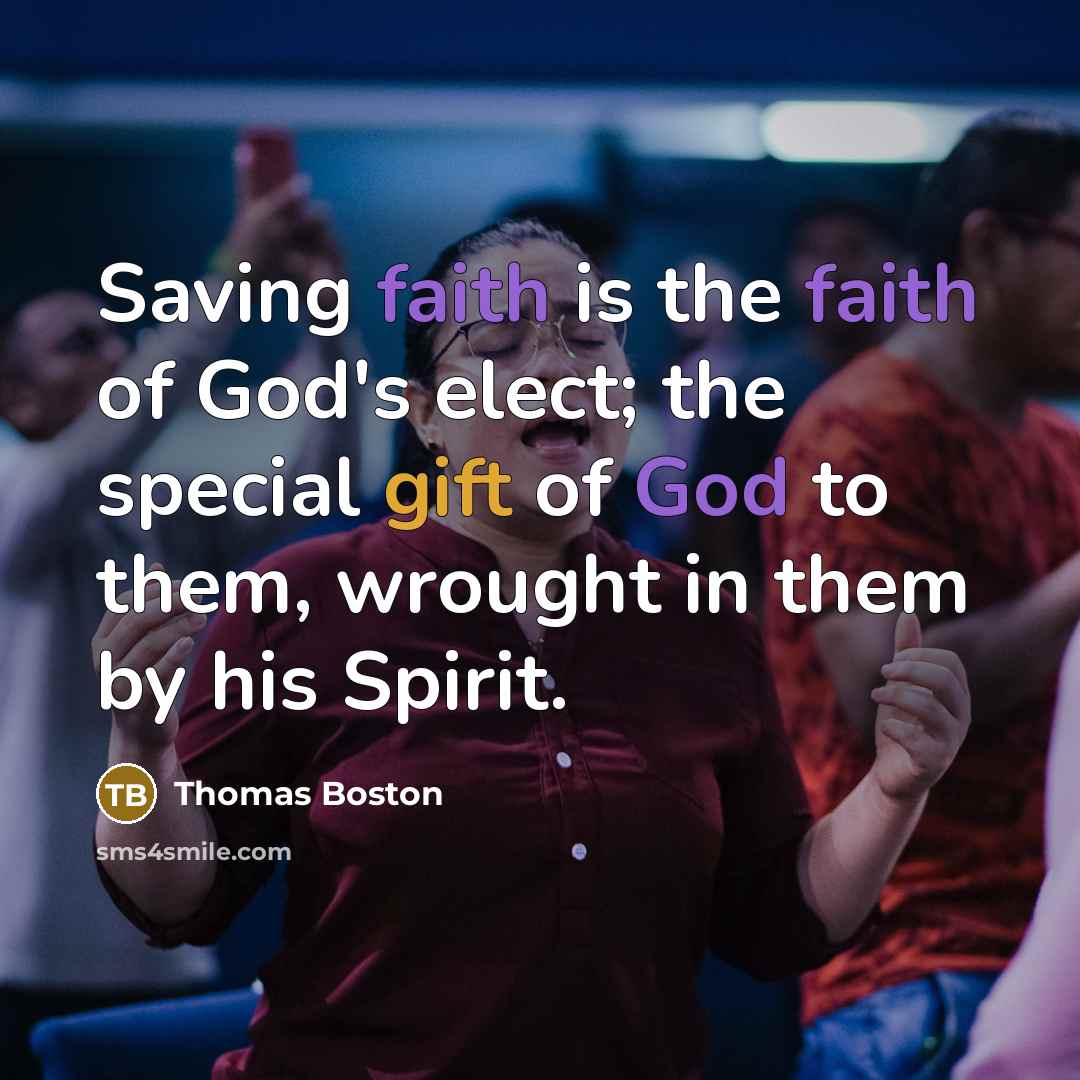 “Saving faith is the faith of God's elect; the special…” quote by Thomas Boston