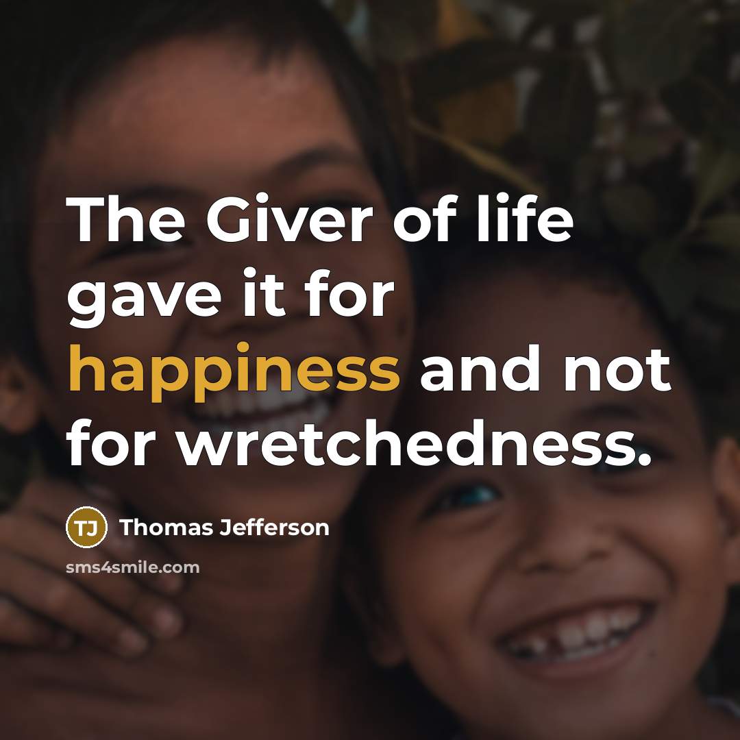 “The Giver of life gave it for happiness and not…” quote by Thomas Jefferson