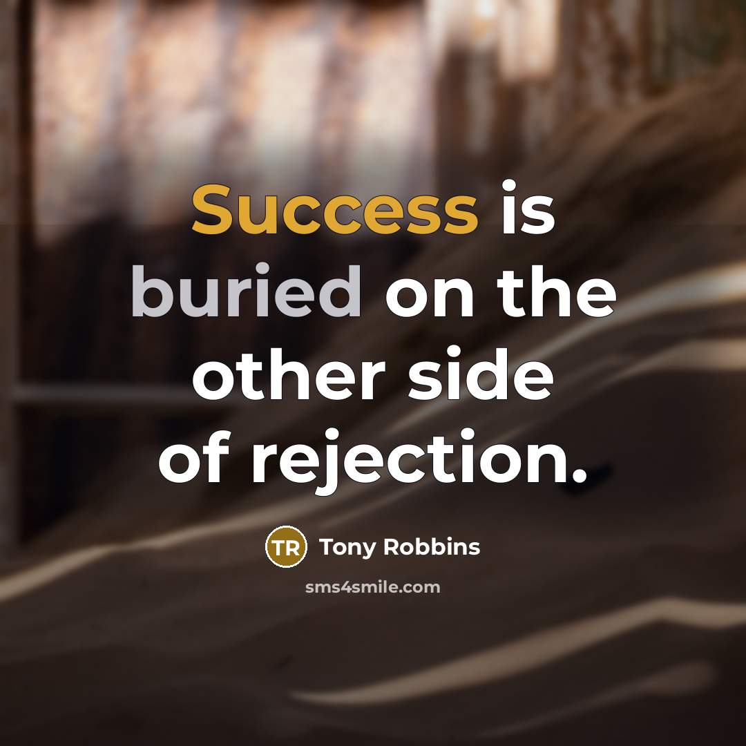 “Success is buried on the other side of rejection.…” quote by Tony Robbins