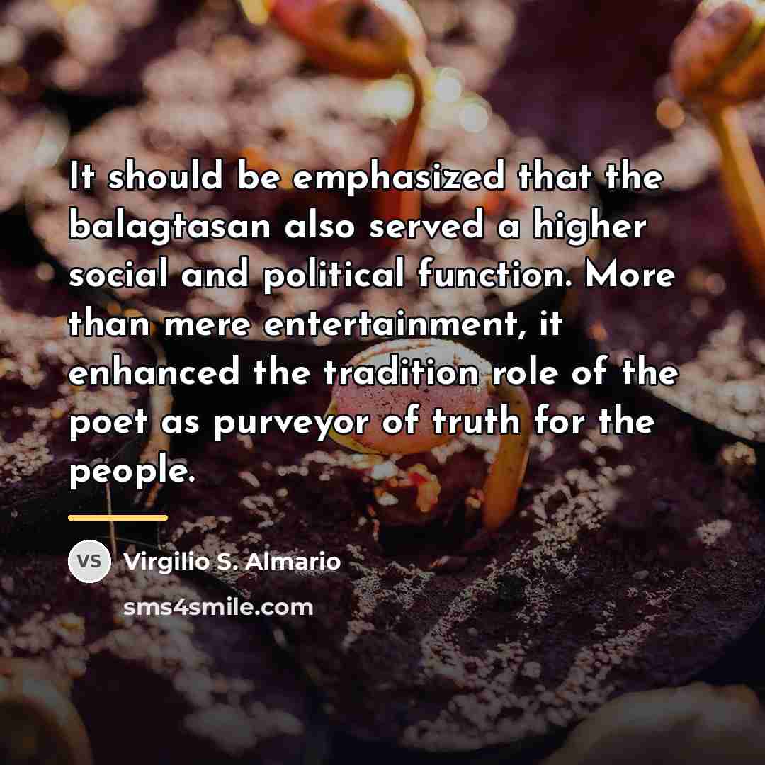 “It should be emphasized that the balagtasan also served a…” quote by Virgilio S. Almario