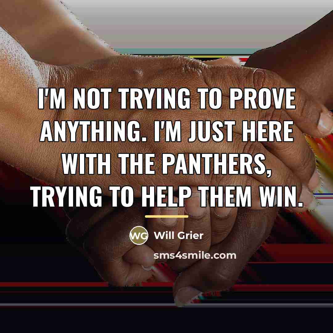 “I'm not trying to prove anything. I'm just here with…” quote by Will Grier