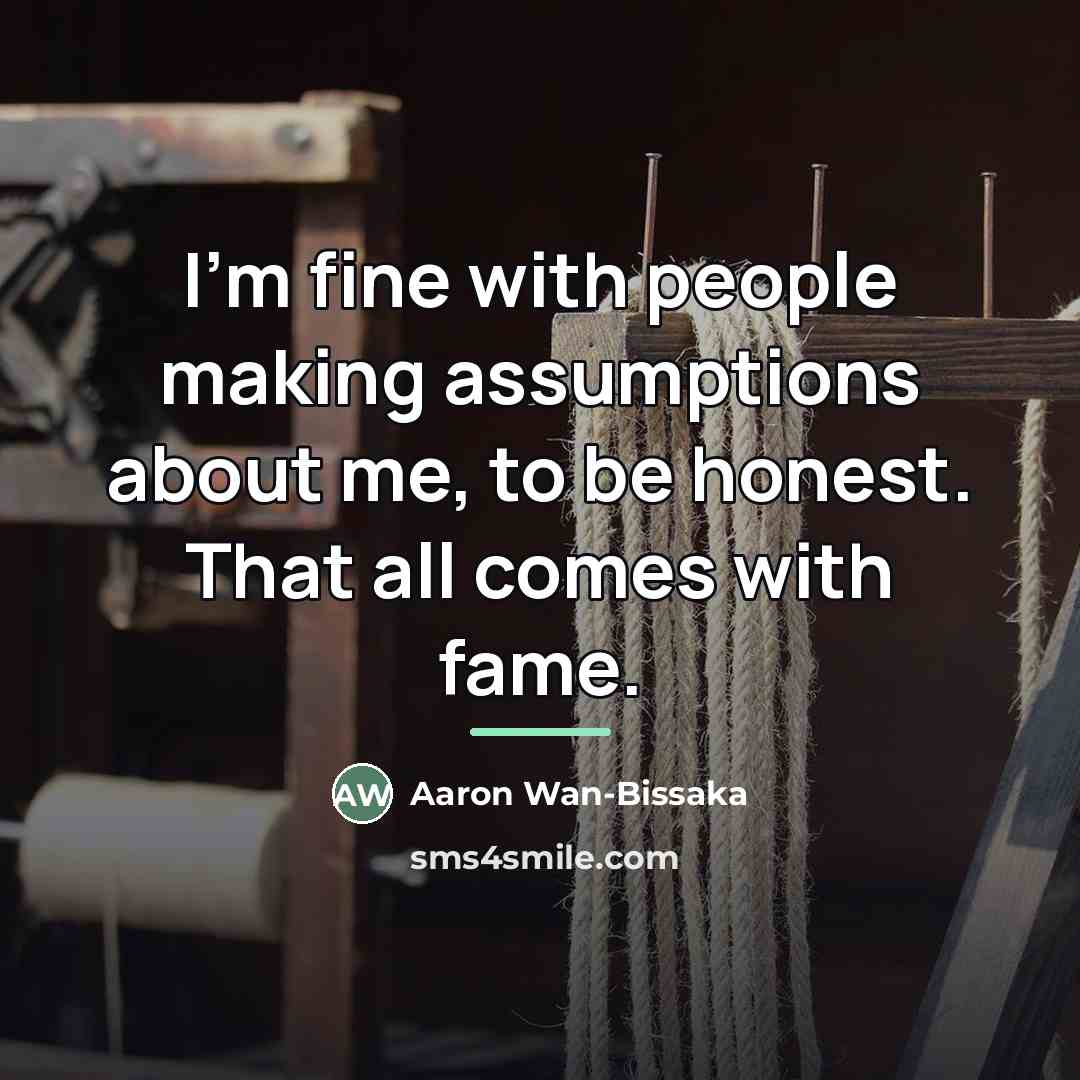 “I'm fine with people making assumptions about me, to be…” quote by Aaron Wan-Bissaka