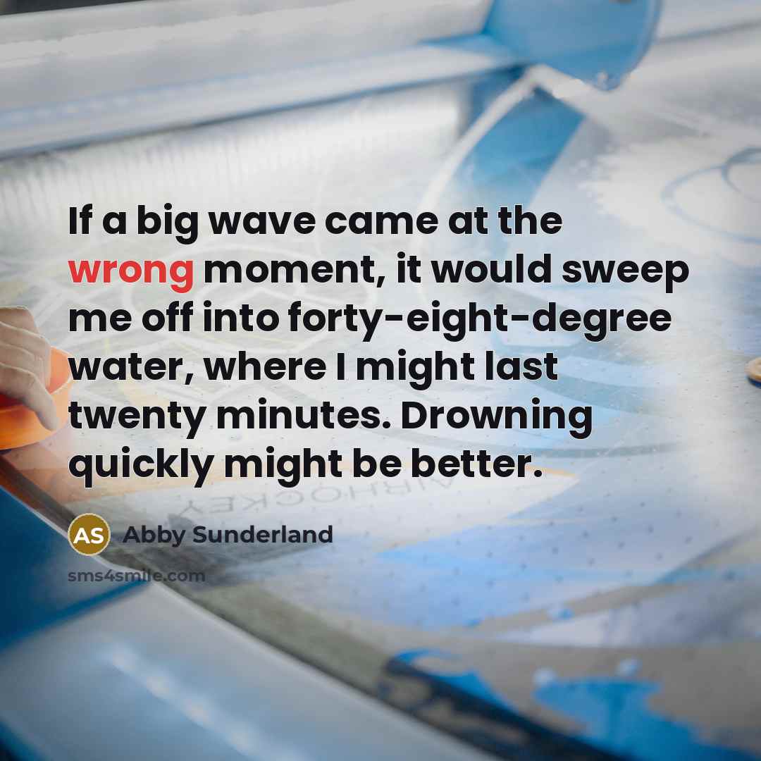 “If a big wave came at the wrong moment, it…” quote by Abby Sunderland