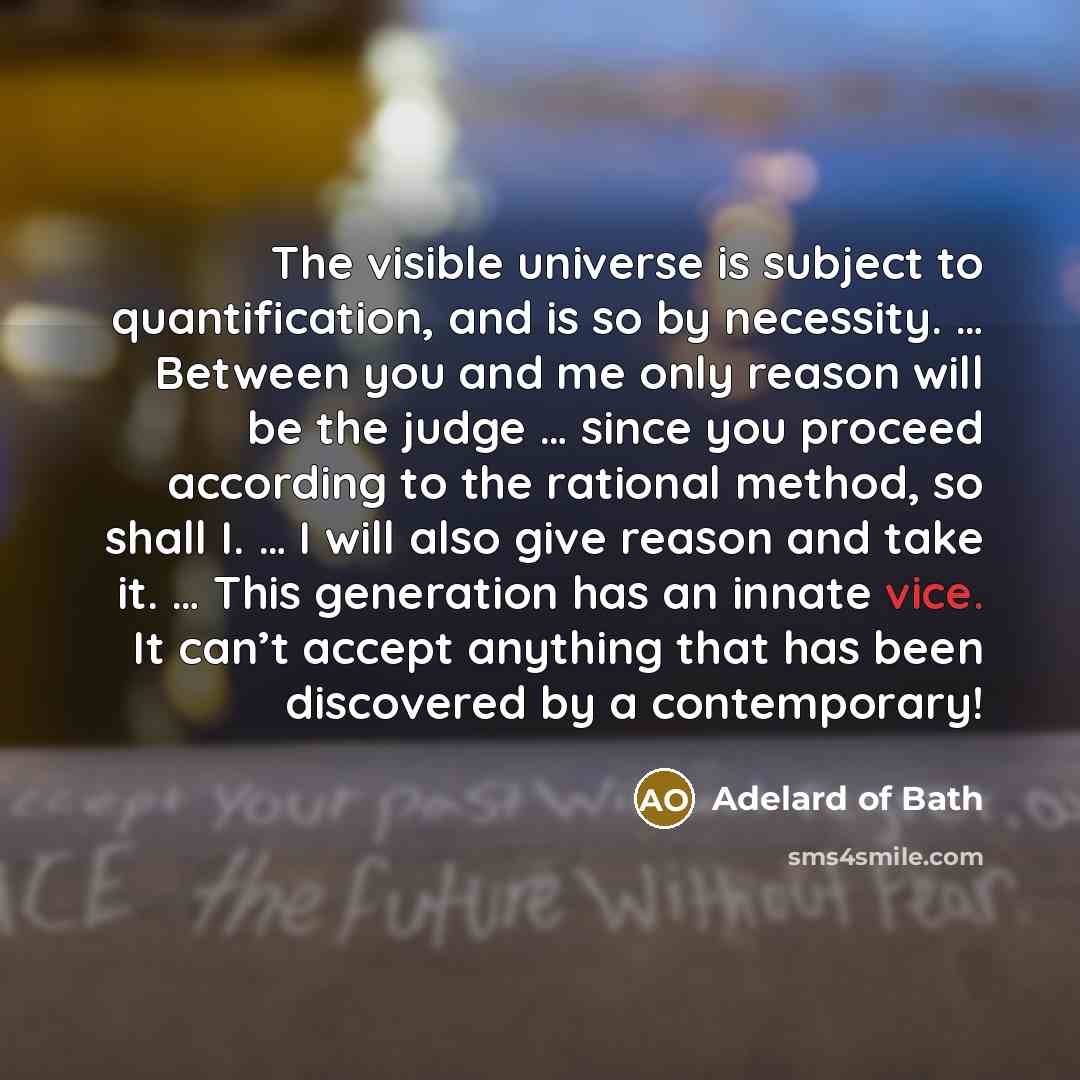 “The visible universe is subject to quantification, and is so…” quote by Adelard of Bath