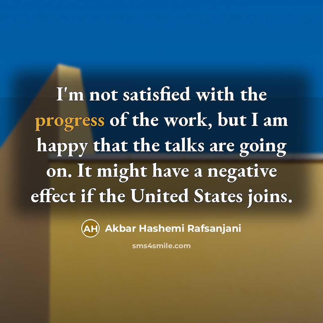 “I'm not satisfied with the progress of the work, but…” quote by Akbar Hashemi Rafsanjani