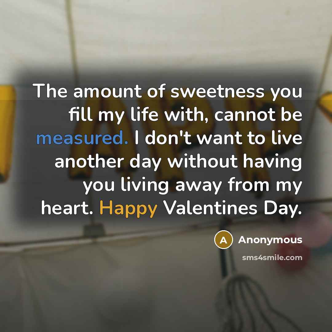 “The amount of sweetness you fill my life with, cannot…” quote by Anonymous