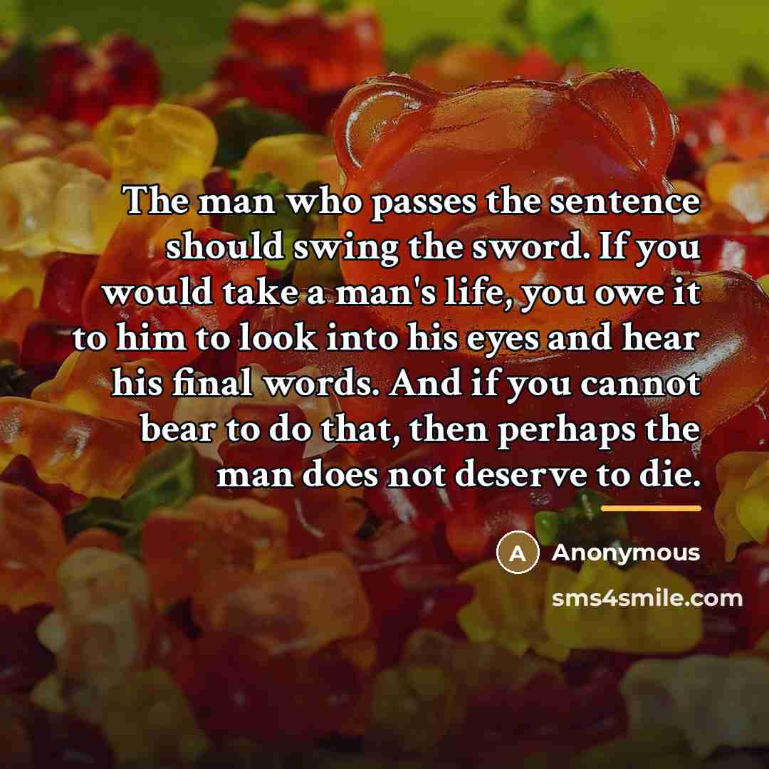“The man who passes the sentence should swing the sword.…” quote by Anonymous
