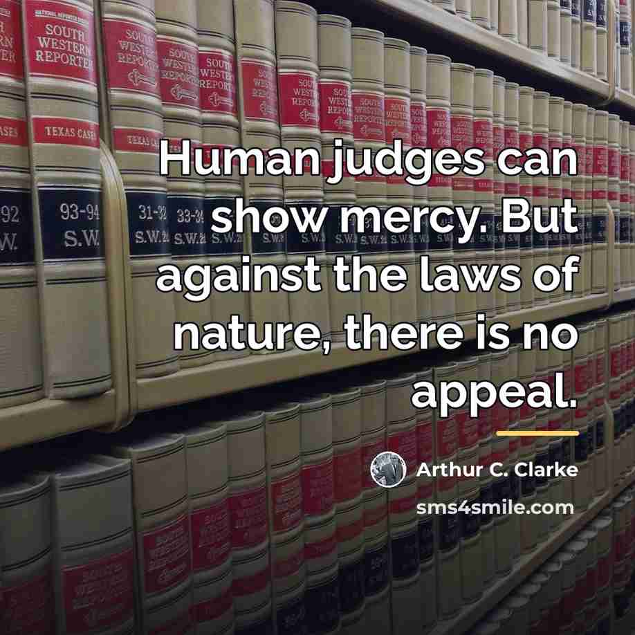 “Human judges can show mercy. But against the laws of…” quote by Arthur C. Clarke